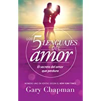 Los 5 Lenguajes del Amor. El Secreto del Amor que Perdura
